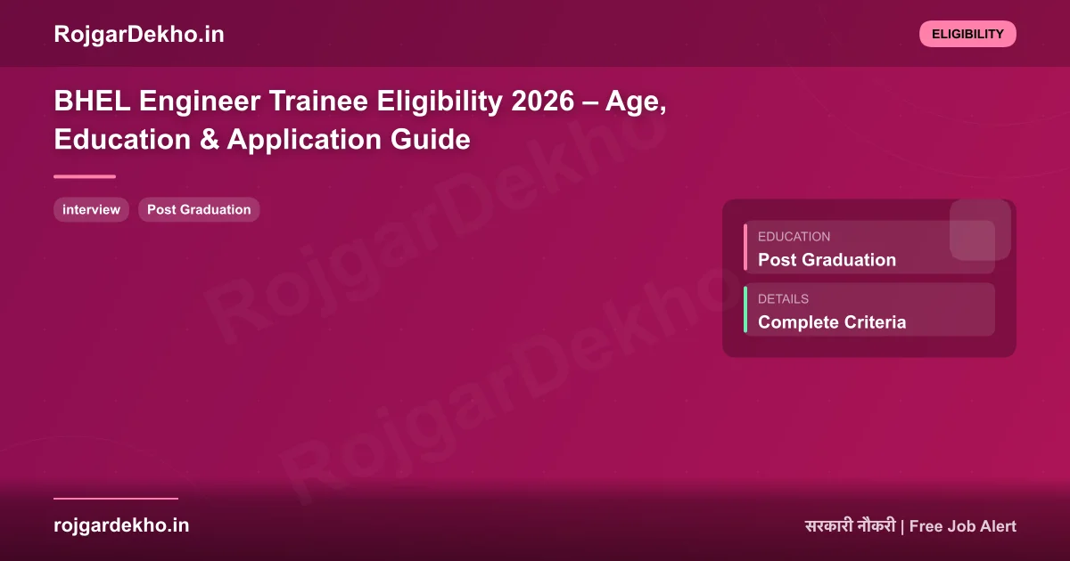BHEL Engineer Trainee Eligibility 2026 – Age, Education & Application Guide - Eligibility | RojgarDekho
