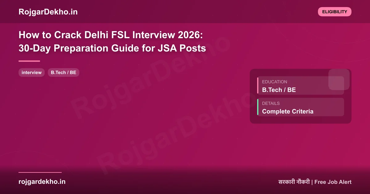 How to Crack Delhi FSL Interview 2026: 30-Day Preparation Guide for JSA Posts - Eligibility | RojgarDekho