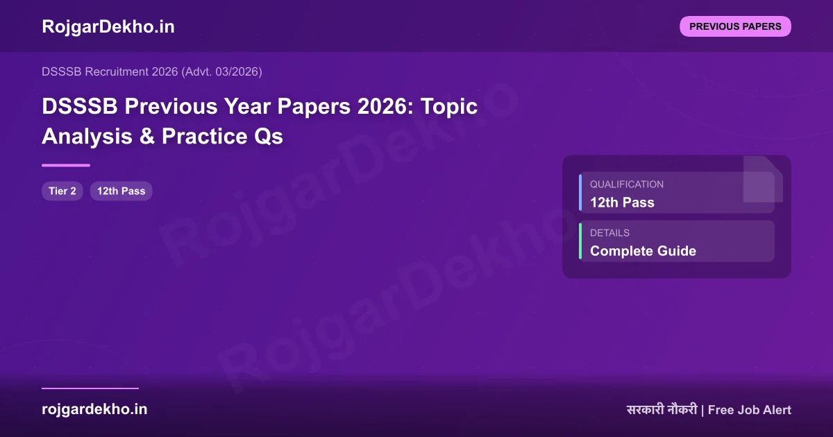 DSSSB Previous Year Papers 2026: Topic Analysis & Practice Qs - Previous Papers | RojgarDekho