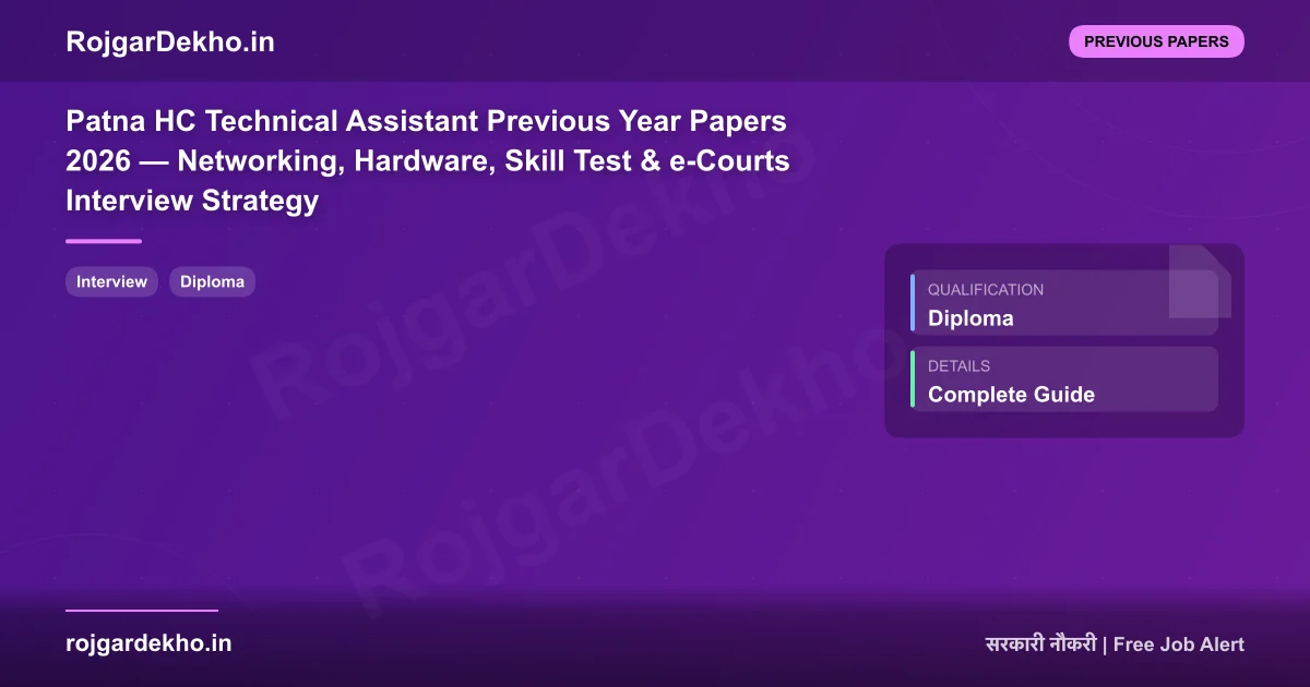 Patna HC Technical Assistant Previous Year Papers 2026 — Networking, Hardware, Skill Test & e-Courts Interview Strategy - Previous Papers | RojgarDekho