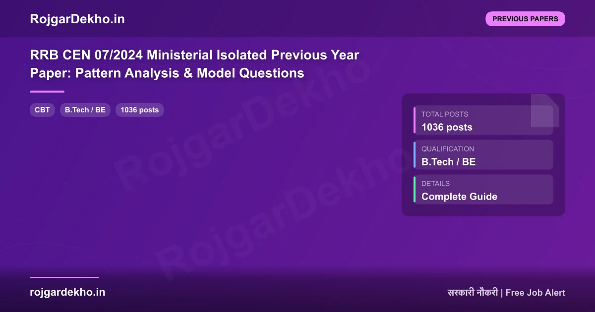 RRB CEN 07/2024 Ministerial Isolated Previous Year Paper: Pattern Analysis & Model Questions - Previous Papers | RojgarDekho