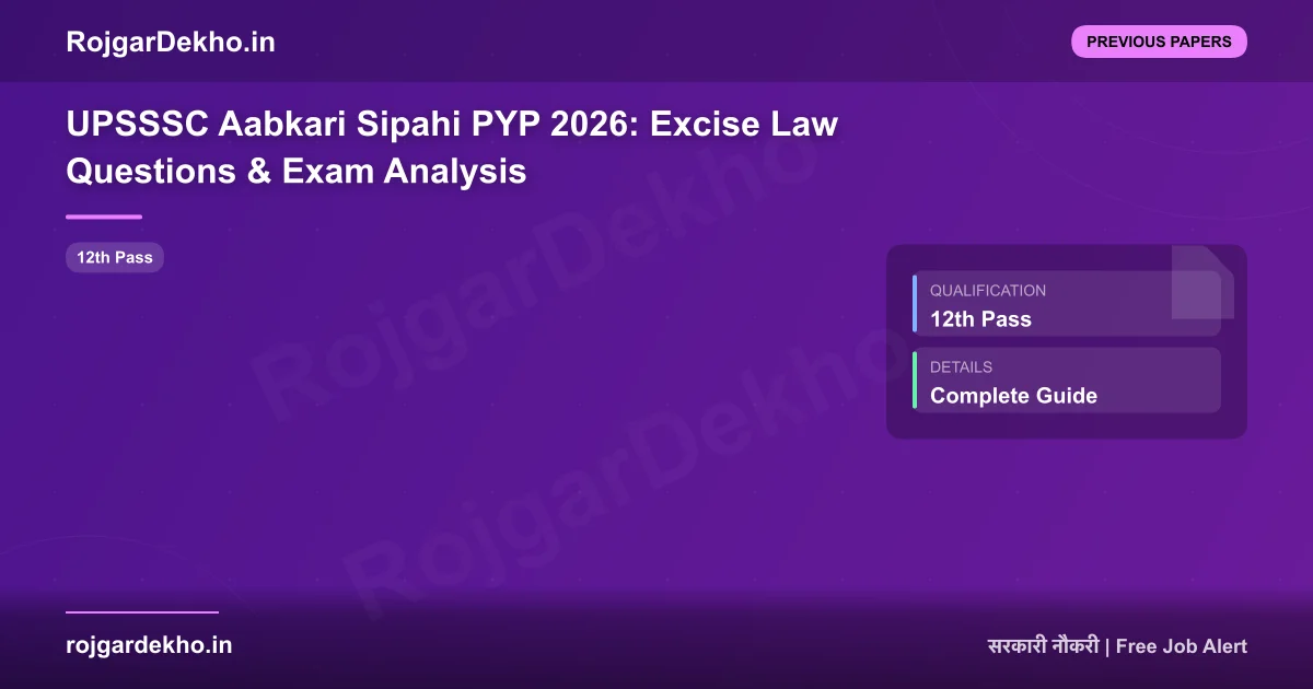 UPSSSC Aabkari Sipahi PYP 2026: Excise Law Questions & Exam Analysis - Previous Papers | RojgarDekho