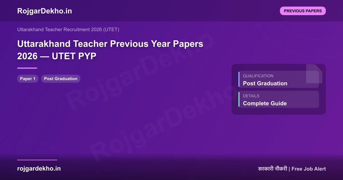 Uttarakhand Teacher Previous Year Papers 2026 — UTET PYP - Previous Papers | RojgarDekho